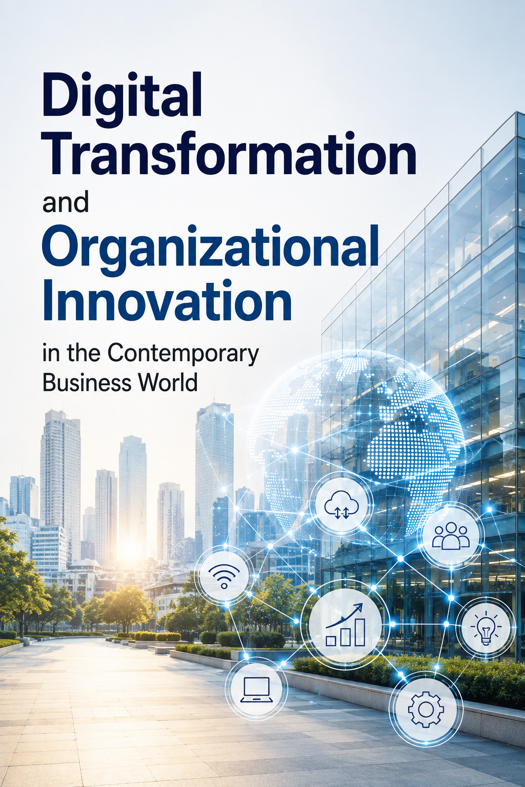 Digital Transformation and Organizational Innovation in the Contemporary Business World