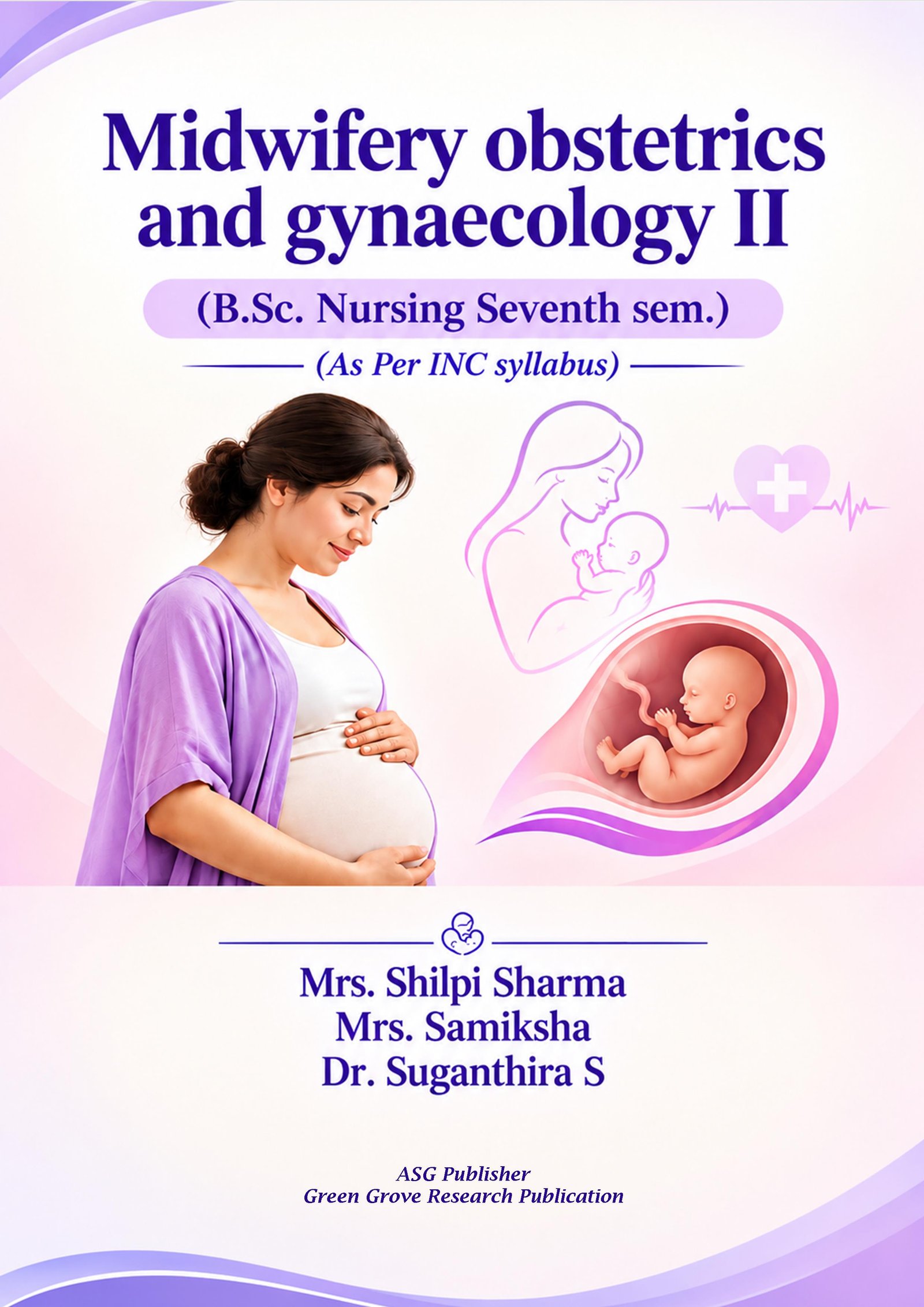 Midwifery obstetrics and Gynaecology II (B.Sc. Nursing Seventh sem.) (As Per INC Syllabus)